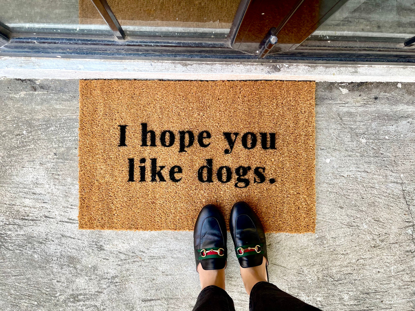 I Hope You Like Dogs Door Mat